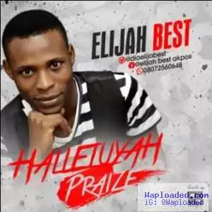 Elijah Best - halleluyah Praise